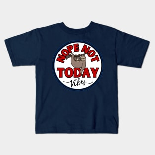 Funny sloth nope not today vibes lazy Kids T-Shirt